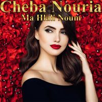 Cheba Nouria - Ma Hlali Noum