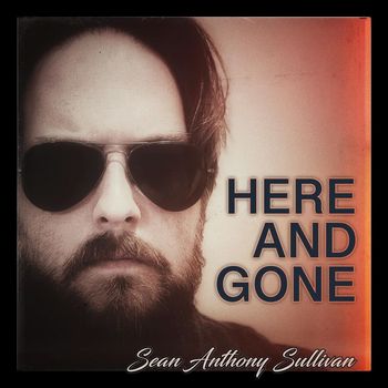 Sean Anthony Sullivan - Here and Gone
