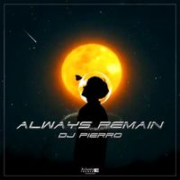 DJ Pierro - Always Remain (Original Mix)