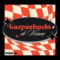 Broken Lip - Gazpachuelo de Verano (time to believe)