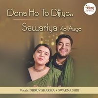 Dhruv Sharma - Dena Ho to Dijiye..Sawariya Ke Aage