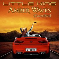 Little King - Amber Waves (GoodBye)