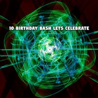 Happy Birthday Party Crew - 10 Birthday Bash Lets Celebrate