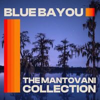 Mantovani - The Mantovani Collection - Blue Bayou