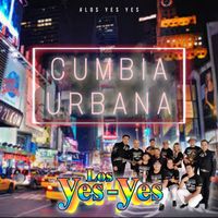 Los Yes Yes - Cumbia Urbana