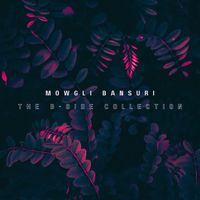 Mowgli Bansuri - The B-Side Collection