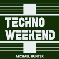 Michael Hunter - Techno Weekend 4