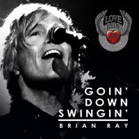 Brian Ray - Goin' Down Swingin'
