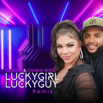 Giggles & Charlie Rock - Luckygirl Luckyguy Remix