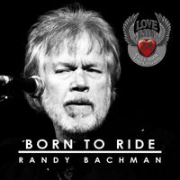 Randy Bachman - Born To Ride
