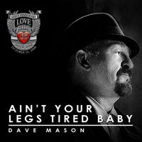 Dave Mason - Ain't Your Legs Tired Baby