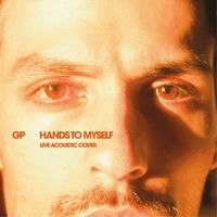 GP - Hands to Myself (Live) [ Acoustic Cover]