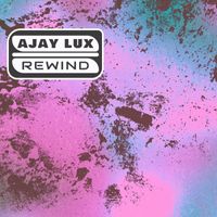 Ajay Lux - Rewind