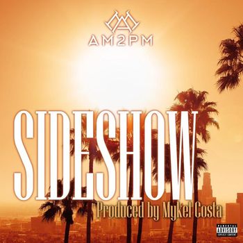 AM2PM - Sideshow (Explicit)