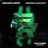 David Guetta & MORTEN - Something To Hold On To (feat. Clementine Douglas)