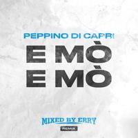 Peppino Di Capri - E mò e mò (Mixed By Erry Remix)