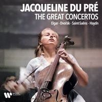 Jacqueline du Pré - The Great Cello Concertos: Elgar, Dvořák, Saint-Saëns, Haydn...