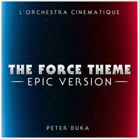 L'Orchestra Cinematique - The Force Theme (Feat. Peter Buka) (Epic Version)