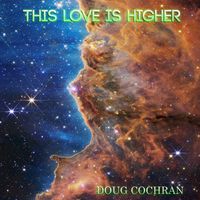 Doug Cochran - This Love Is Higher