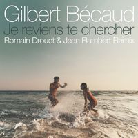 Gilbert Bécaud - Je reviens te chercher (Romain Drouet & Jean Flambert Remix)