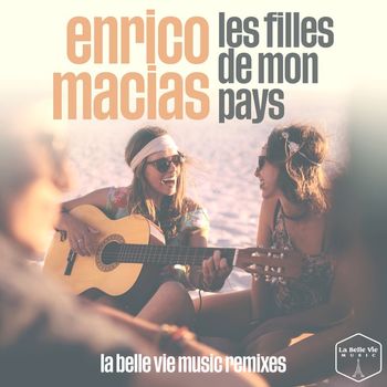 Enrico Macias - Les filles de mon pays (La Belle Vie Music Remixes)