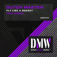Dutch Master - Fly Like A Rocket (Trye Extended Remix [Explicit])