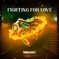 Unbreakable - Fighting for Love