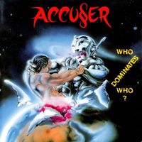 Accuser - Who Dominates Who? (Explicit)