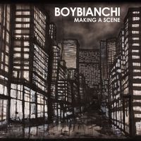 Boy Bianchi - Making A Scene