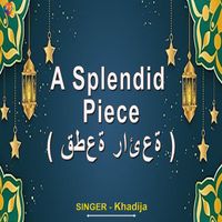 Khadija - A Splendid Piece