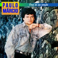 Paulo Márcio - Dono do Seu Coração