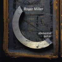 Roger Miller - Elemental Guitar