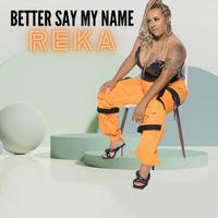 Reka - Better Say My Name (Explicit)