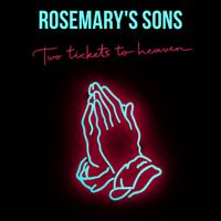Rosemary's Sons - Two Tickets To Heaven
