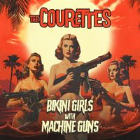 The Courettes - Bikini Girls With Machine Guns
