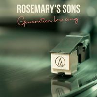 Rosemary's Sons - Generation Love Song