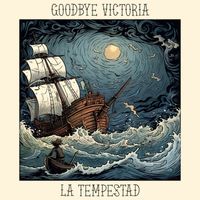 Goodbye Victoria - La Tempestad