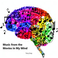 Tony Gray - Music from the Movies in My Mind