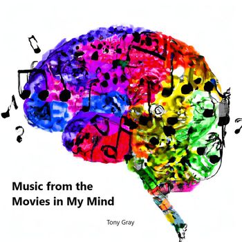 Tony Gray - Music from the Movies in My Mind