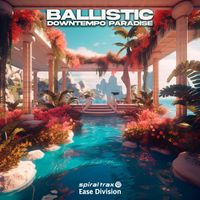 Ballistic - Downtempo Paradise