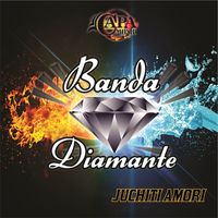 Banda Diamante - JUCHITI AMORI
