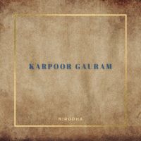 Nirodha - Karpoor Gauram