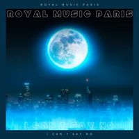 Royal music Paris - I Can't Say No