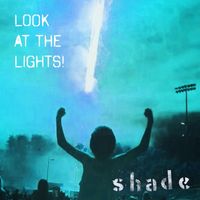 Shade - Look at the Lights!
