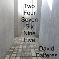 David Dalferes - Two Four Seven Six Nine Five