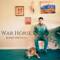 Bobby Orozco - War Horse