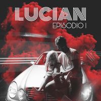 Lucian - EPISODIO I