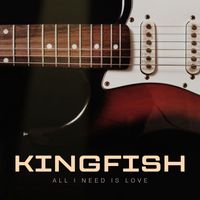 Kingfish - All I Need Is Love