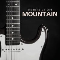 Mountain - Never In My Life
