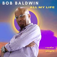 Bob Baldwin - Bob Baldwin - All My Life (Radio Retail)